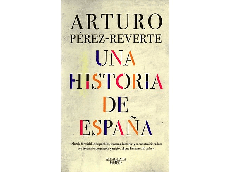 Una Historia De España  Arturo Perez-Reverte 